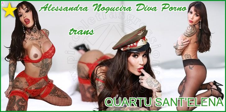 Alessandra Nogueira Diva Porno trans a Quartu Sant'Elena Alessandra Nogueira Diva Porno trans a Quartu Sant'Elena