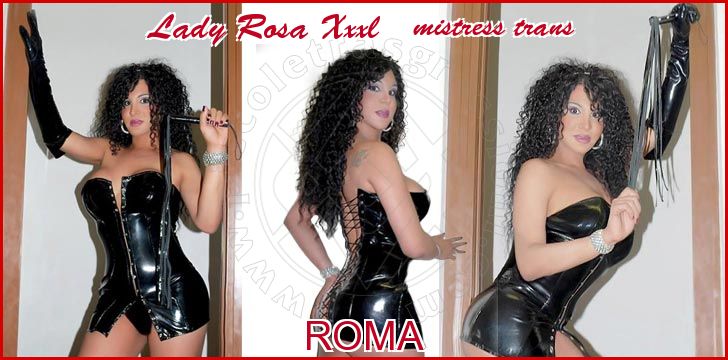 Lady Rosa Xxxl mistress trans a Roma Lady Rosa Xxxl mistress trans a Roma