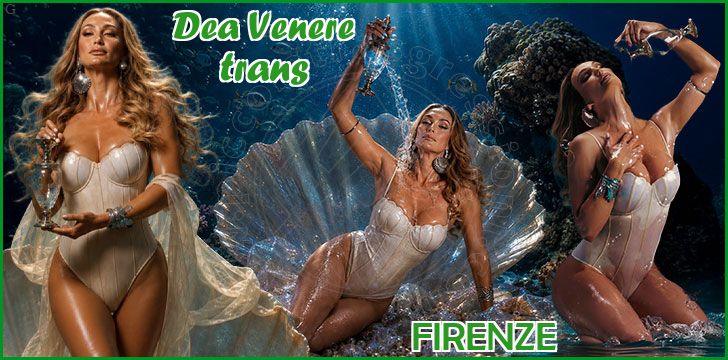Dea Venere trans a Firenze Dea Venere trans a Firenze