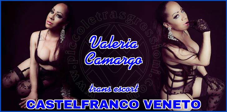Valeria Camargo trans escort a Castelfranco Veneto Valeria Camargo trans escort a Castelfranco Veneto