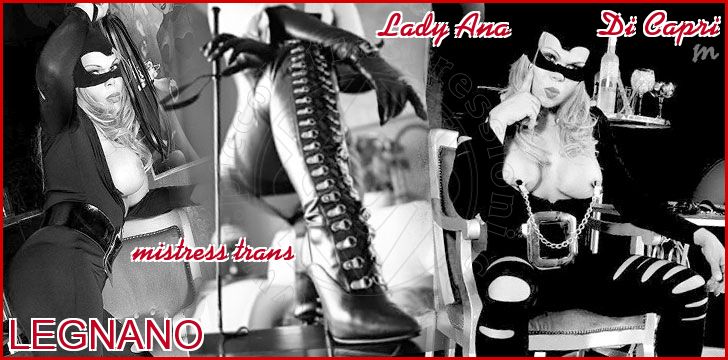 Lady Ana Di Capri mistress trans a Legnano Lady Ana Di Capri mistress trans a Legnano