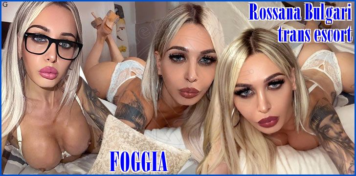Rossana Bulgari Italiana trans escort a Foggia Rossana Bulgari Italiana trans escort a Foggia