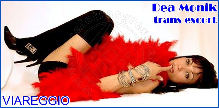 Dea Monik trans escort a Viareggio Dea Monik trans escort a Viareggio