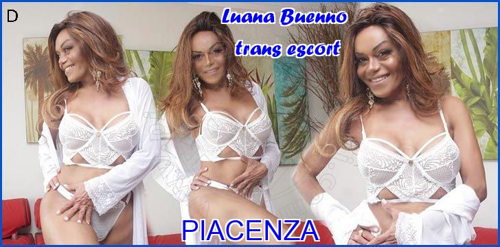 Luana Buenno trans escort a Piacenza Luana Buenno trans escort a Piacenza