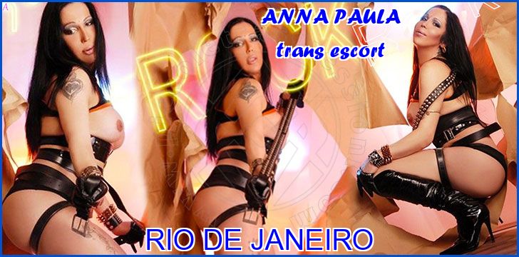 ANNA PAULA trans escort a Rio de Janeiro ANNA PAULA trans escort a Rio de Janeiro