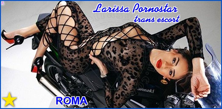 Larissa Pornostar trans escort a Roma Larissa Pornostar trans escort a Roma