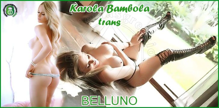 Karola Bambola trans a Belluno Karola Bambola trans a Belluno