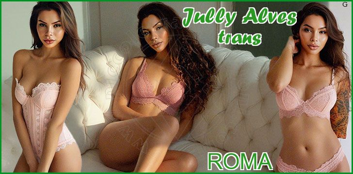 Jully Alves trans a Roma Jully Alves trans a Roma