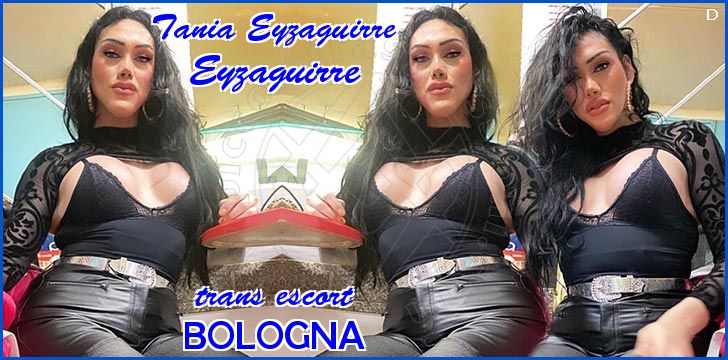 Tania Eyzaguirre Eyzaguirre trans escort a Bologna Tania Eyzaguirre Eyzaguirre trans escort a Bologna