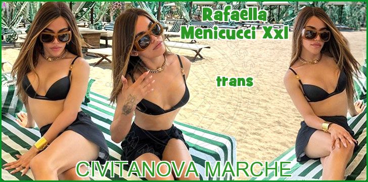 Rafaella Menicucci Xxl trans a Civitanova Marche Rafaella Menicucci Xxl trans a Civitanova Marche