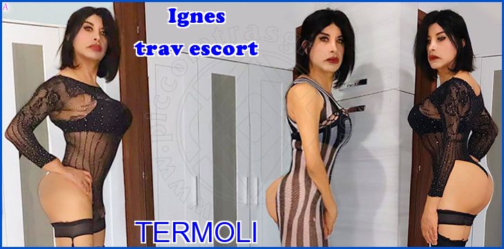 Ignes trav escort a Termoli Ignes trav escort a Termoli