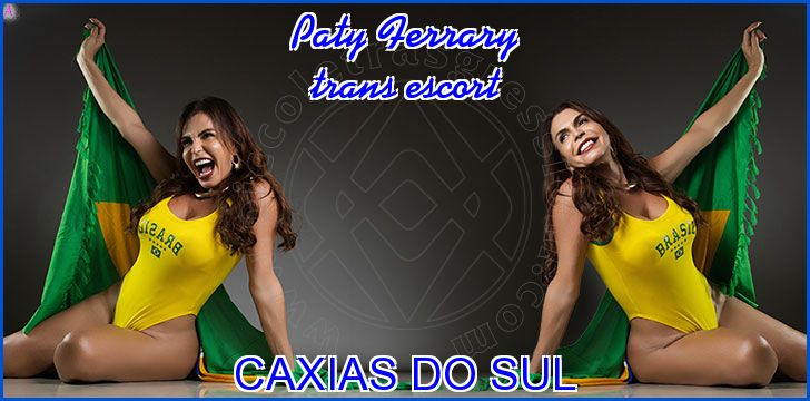Paty Ferrary trans escort a Caxias Do Sul Paty Ferrary trans escort a Caxias Do Sul