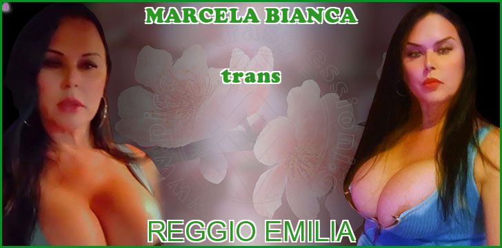 MARCELA BIANCA trans a Reggio Emilia MARCELA BIANCA trans a Reggio Emilia