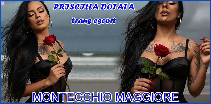 PRISCILLA DOTATA trans escort a Montecchio Maggiore PRISCILLA DOTATA trans escort a Montecchio Maggiore