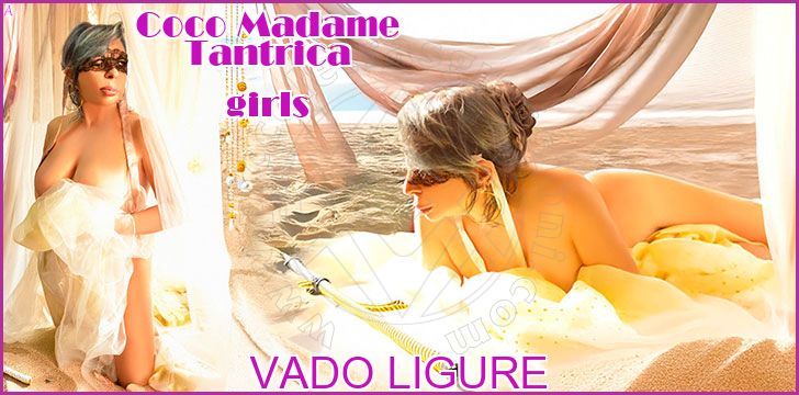 Coco Madame Tantrica girls a Vado Ligure Coco Madame Tantrica girls a Vado Ligure