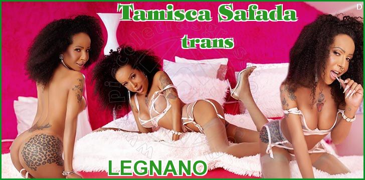 Tamisca Safada trans a Legnano