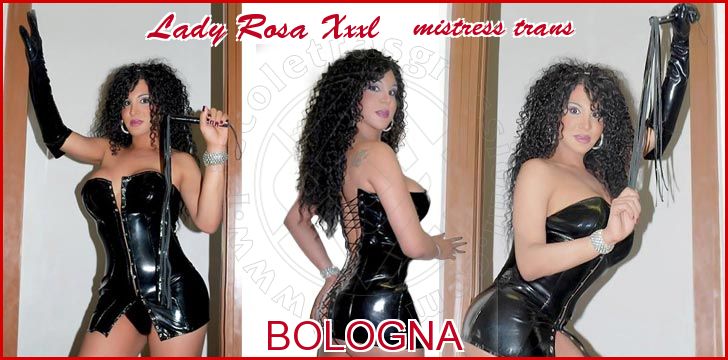 Lady Rosa Xxxl mistress trans a Bologna