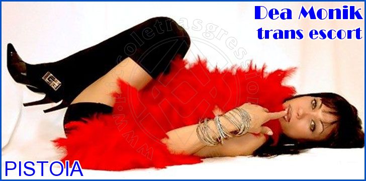 Dea Monik trans escort a Pistoia
