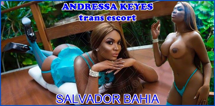 ANDRESSA KEYES trans escort a Salvador Bahia