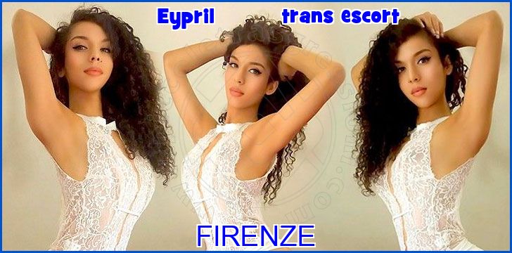 Eypril trans escort a Firenze