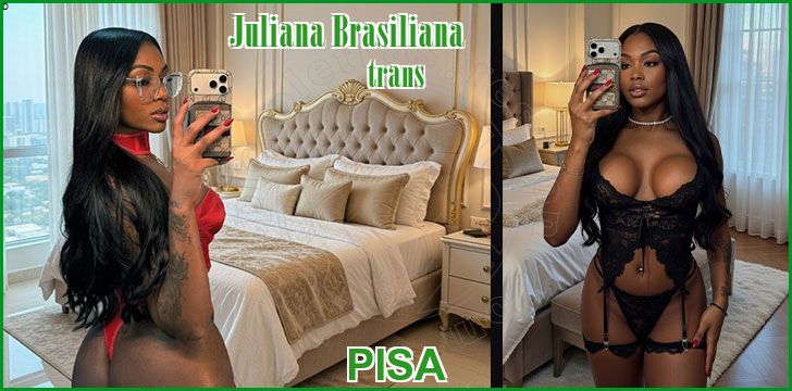 Juliana Brasiliana trans a Pisa
