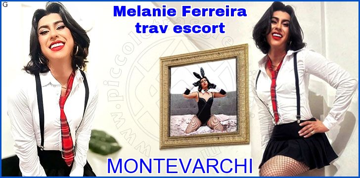 Melanie Ferreira trav escort a Montevarchi