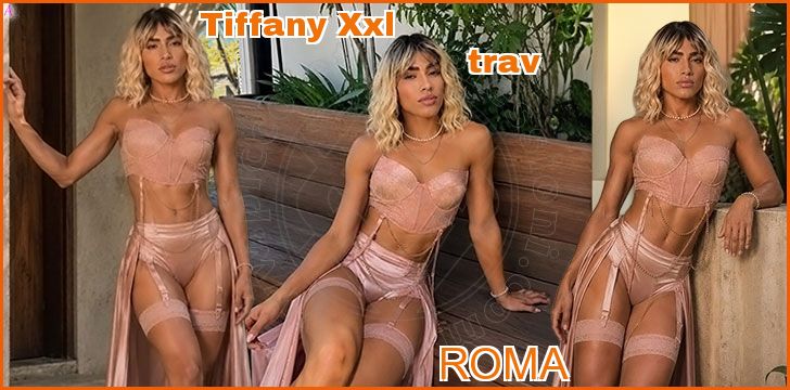 Tiffany Xxl trav a Roma